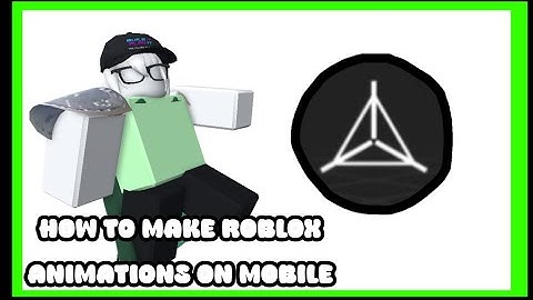 How to make roblox animations on mobile! (+ making roblox rigs)