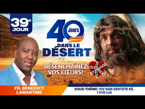40 Jours Dans le Desert (39ème Jour) Vendredi 03 Avril 2026