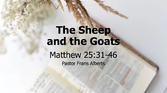 The Sheep and the Goats (Matthew 25:31-46)