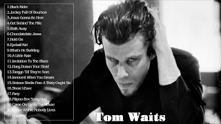 Best Of Tom Waits Alll Time -Tom Waits Greatest Hits - Tom Waits Full ALbum