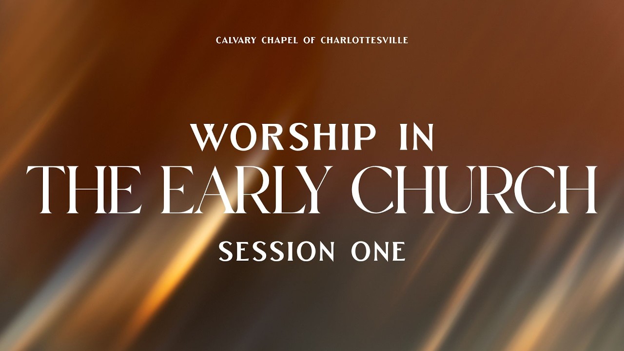 Worship In the Early Church Session 1