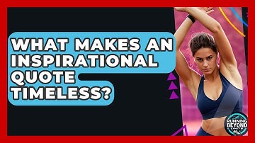 What Makes An Inspirational Quote Timeless? - Running Beyond Limits