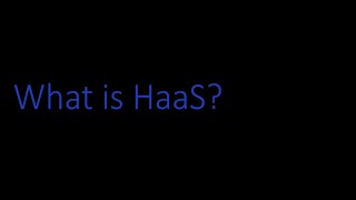 What is Hardware as a Service? or better known as HaaS.