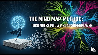 The Mind Map Method: Turn Notes into a Visual Superpower