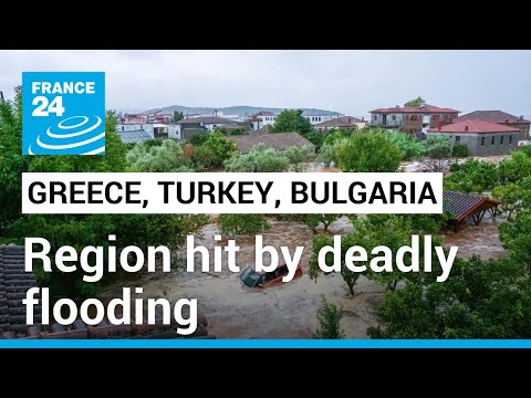 At least seven dead after rain causes flooding in Greece, Turkey, Bulgaria • FRANCE 24 English