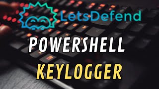 Script Keylogger analizado - reto LetsDefend "Powershell Keylogger" Wealth