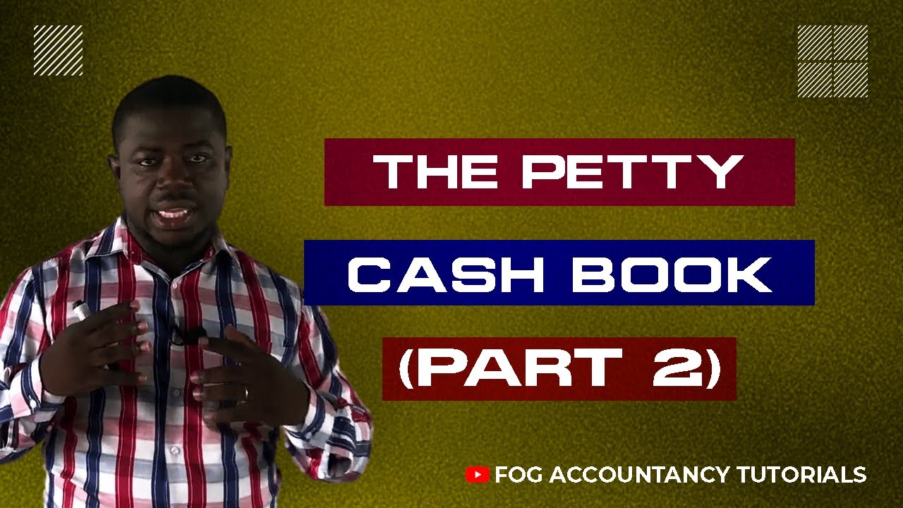 THE PETTY CASHBOOK (PART 2)