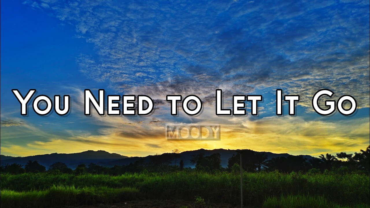 You Need to Let It Go – Moody | Lyrics Video (Emotional Pop Ballad)