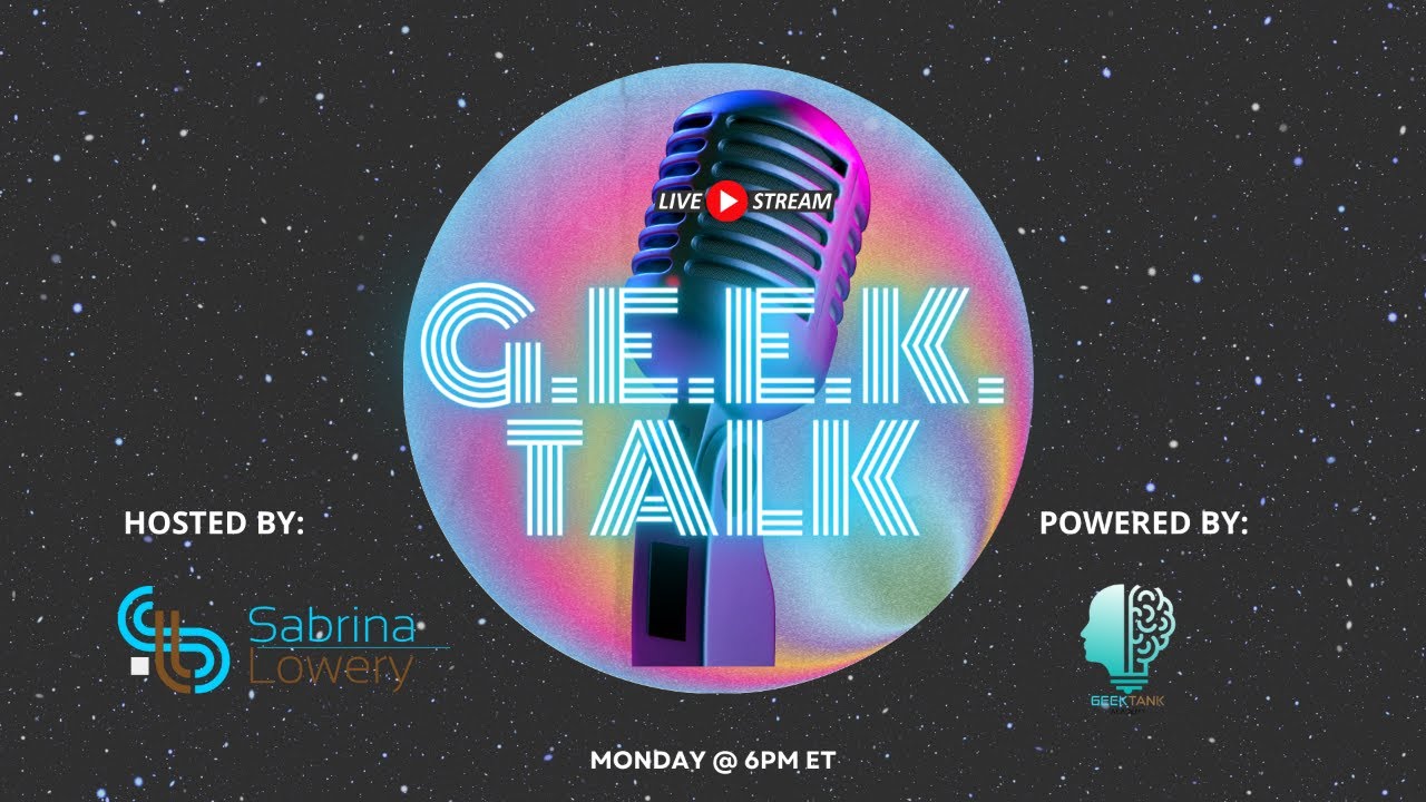 The G.E.E.K. Talk Show Live with Host Sabrina Lowery @thetechevangelist