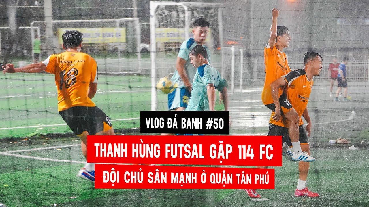 Vlog #50 Thanh Hùng Futsal gặp 114 FC đội chủ sân mạnh ở quận Tân Phú