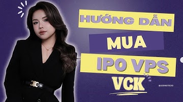 Hướng dẫn đặt mua IPO của VPS - mã chứng khoán VCK