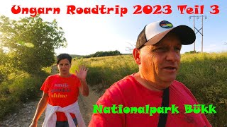 Ungarn Roadtrip 2023 Teil 3 Nationalpark Bük