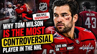 Why Tom Wilson Is the Most Controversial Player in the NHL