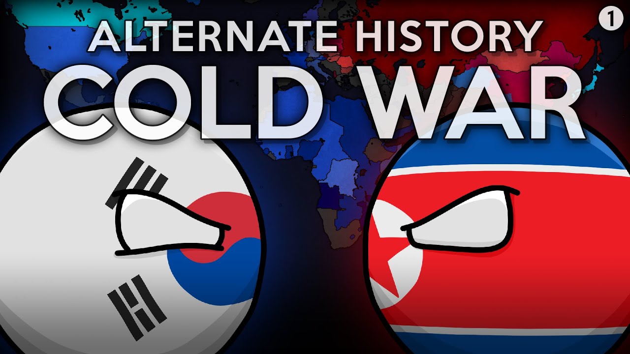 Alternate History: COLD WAR [Part 1]