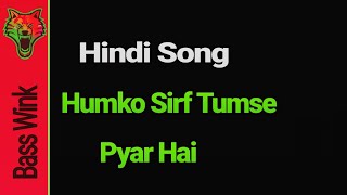 Humko Sirf Tumse Pyaar Hai Remix Bass Boosted Cover Song basswink
