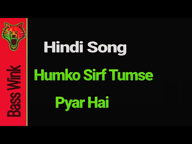 Humko Sirf Tumse Pyaar Hai Remix Bass Boosted Cover Song #BassWink class=