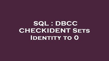 SQL : DBCC CHECKIDENT Sets Identity to 0