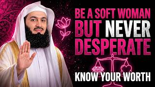 Be A Soft Woman But Never Desperate | Know Your Worth in Islam screenshot 4