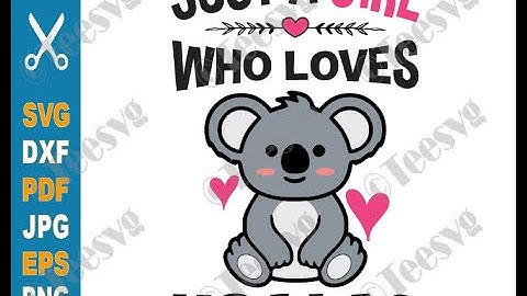 Just A Girl Who Loves Koalas SVG, PNG, Koala SVG Cut File for Girls, Cute Bear SVG File | Teesvg
