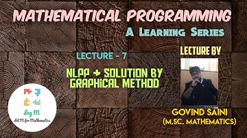 Mathematical Programming। Lecture 7। NLPP & Solution by Graphical Method।M.Sc.
