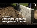 Construire Un Muret En Aggloméré Béton | Bricolage