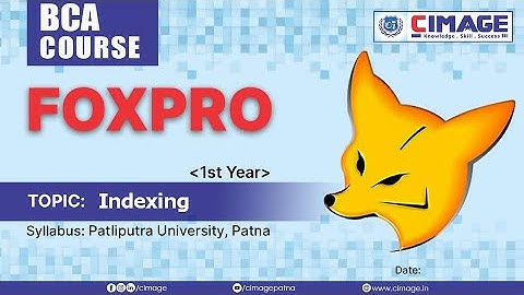 FoxPro : Indexing, BCA - PPU 1st Year