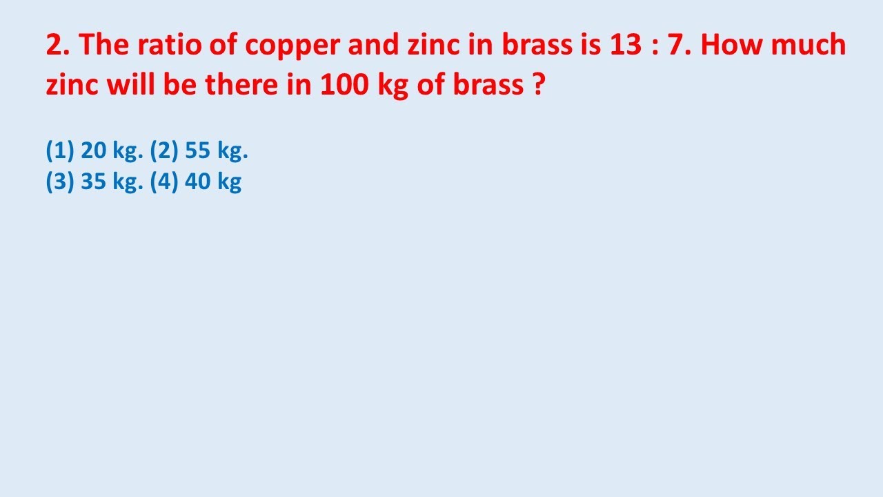 2. The ratio of copper and zinc in brass is 13 7. How much zinc will