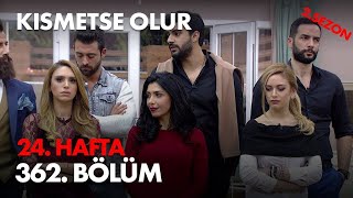 Kısmetse Olur 24. Hafta 362. Bölüm - Full Bölüm