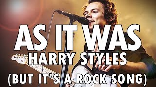 I turned AS IT WAS by HARRY STYLES into a ROCK BANGER