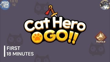 Cat Hero:GO | First 18 Minutes | android gameplay