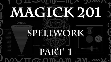 Magick 201 (Lecture) Pt 1 - Spellwork