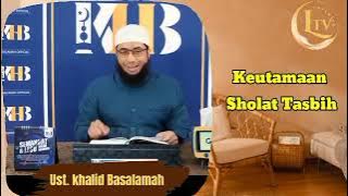 Keutamaan Sholat Tasbih - Ust. Khalid Basalamah