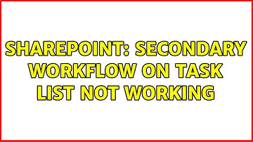 Sharepoint: Secondary workflow on task list not working