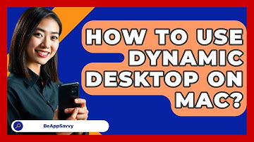 How To Use Dynamic Desktop On Mac? - Be App Savvy