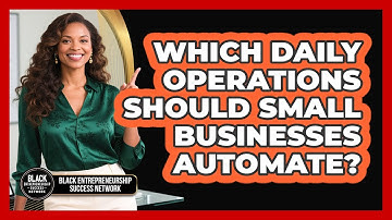 Which Daily Operations Should Small Businesses Automate?