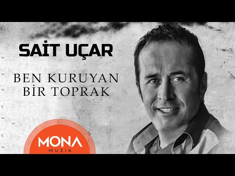 Sait Uçar - Ben Kuruyan Bir Toprak