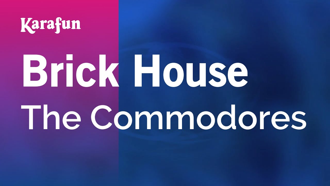 Brick House - Commodores | Karaoke Version | KaraFun Brick House - Commodores | Karaoke Version | KaraFun