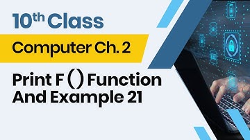 Computer Class 10 chapter 2 - 10th Class Computer Ch 2- Print F ( ) Function And Example 21