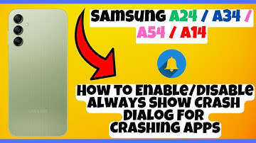 How to Enable/Disable Always Show Crash Dialog For Crashing Apps Samsung A24 / A34 / A54 / A14