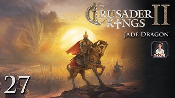 Crusader Kings 2: Jade Dragon Part 27 - A New Reign
