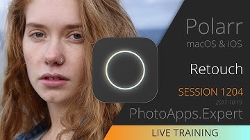 Polarr Photo Editor; RETOUCH — PhotoApps.Expert Live Training 1204 SAMPLE