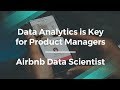 Why Analytics Is Key for Product Managers by Airbnb Data Scientist
