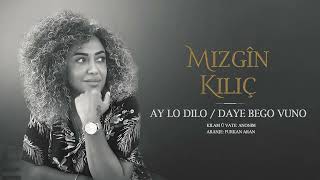 MIZGÎN KILIÇ - AY LO DILO / DAYÊ BEGO VÛNO [Official Music]