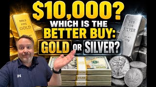 Would you rather have $10,000 in GOLD or SILVER?