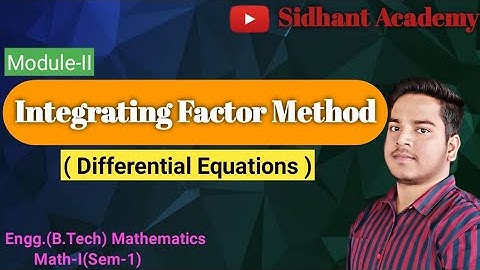 Integrating Factor Method II Solution of Differential Equations II Differential Equations II