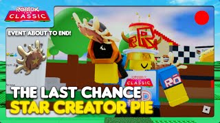 LAST CHANCE! Giving Out Star Creator Pie | Roblox Classic Event The Last Day