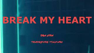 DUA LIPA - BREAK MY HEART (TRADUZIONE ITALIANO)
