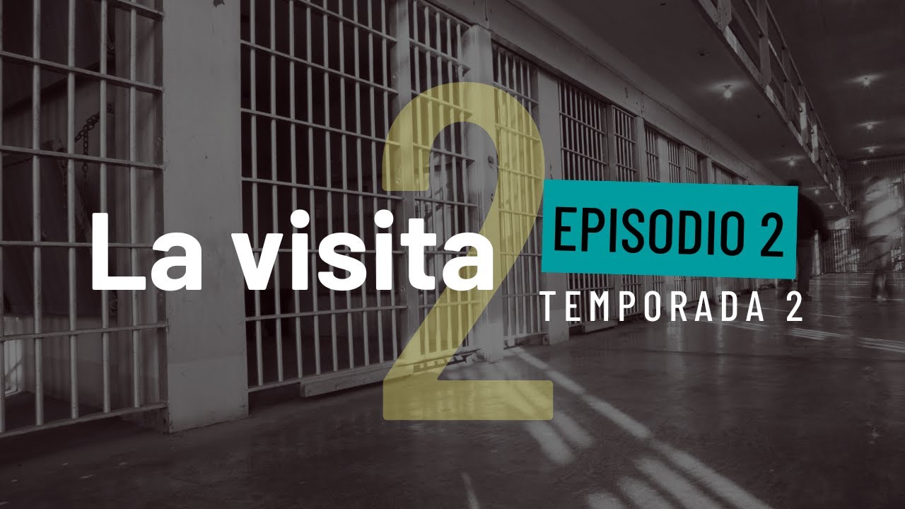 La Visita - T2E2 En reclusión