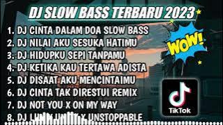 DJ SLOW FULL BASS TERBARU 2023 || DJ CINTA DALAM DOA ♫ REMIX FULL ALBUM TERBARU 2023