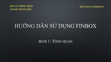Hướng dẫn sử dụng finbox phần 1(tổng quan)